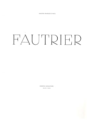 Catalogo della mostra di Jean Fautrier con opere dal 1928 ad oggi. Testi e note di André Malraux,...