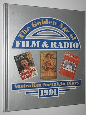 The Golden Age of Film and Radio : Australian Nostalgia Diary 1991