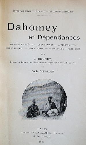 Dahomey et Dépendances. Historique général, organisation, administrations, ethnographie, producti...
