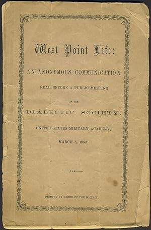 West Point Life: An Anonymous Communication, Read Before a Public Meeting of the Dialectic Societ...