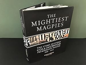 The Mightiest Magpies: The Story of Every Collingwood Premiership Season 1896-2010