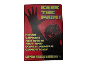 Ease the Pain! From Cancer, Arthritis, AIDS and Other Painful Conditions - Support Medical Marijuana