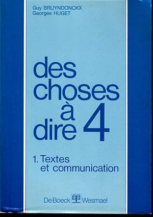 Des choses à dire 4: t. I: Textes et communication