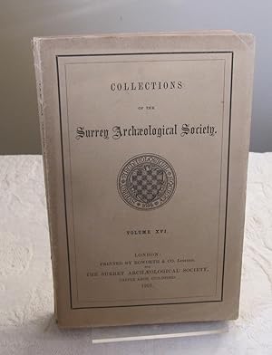Surrey Archaeological Collections Relating to the History and Antiquities of the County. Vol. XVI