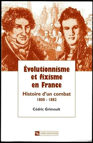 Evolutionnisme et fixisme en France. Histoire d'un combat, 1800-1882