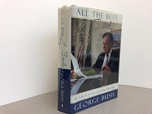 ALL MY BEST GEORGE BUSH : My Life in Letters and Other Writings ( signed )