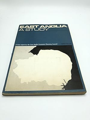 East Anglia A Study: A First Report by the East Anglia Economic Planning Council