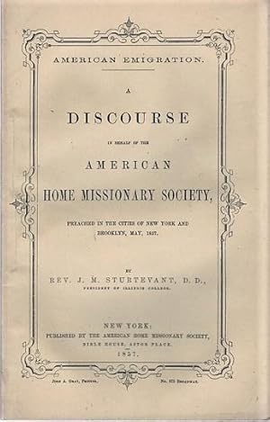 AMERICAN EMIGRATION. A DISCOURSE IN BEHALF OF THE AMERICAN HOME MISSIONARY SOCIETY, PREACHED IN T...