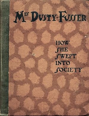 Mrs. Dusty-Fusser: How She Swept Into Society