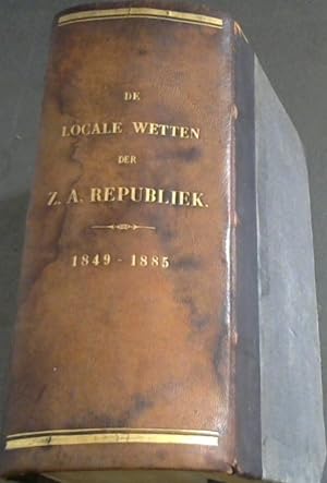 De Locale Wetten der Zuid Afrikaansche Republiek 1849-1885