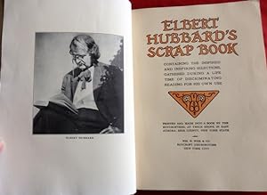 Elbert Hubbard's Scrap Book. Inspiring Selections During a Lifetime of Discriminating Reading For...