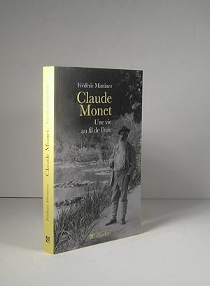 Claude Monet. Une vie au fil de l'eau