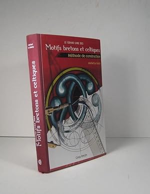 Le grand livre des motifs bretons et celtiques. Méthode de construction