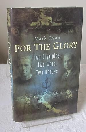 For the Glory: Two Olympics, Two Wars, Two Heroes