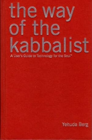 THE WAY OF THE KABBALIST: A User''s Guide to Technology for the Soul