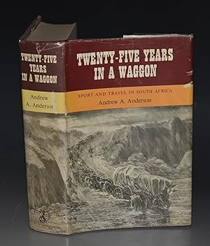 Twenty-Five Years in a Wagon Sport and Travel in South Africa. With Illustrations by the Author. ...