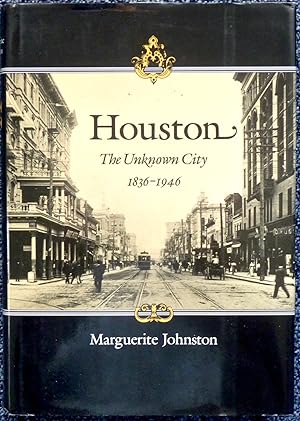 HOUSTON - The Unknown City 1836-1946