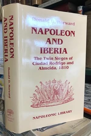 Napoleon and Iberia : The Twin Sieges of Ciudad Rodrigo & Almeida, 1810 (Napoleonic Library)