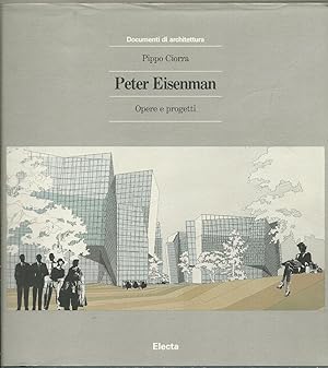 Peter Eisenman. Opere e progetti.