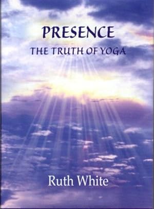 PRESENCE: The Truth of Yoga