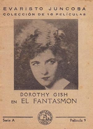 SINOPSIS DE EL FANTASMON. CON DOROTHY GISH. EVARISTO JUNCOSA. SERIE A. COLECCIÓN DE 16 PELÍCULAS....