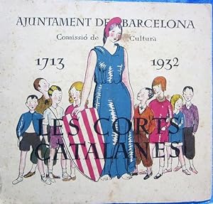 AYUNTAMENT DE BARCELONA. COMISSIÓ DE CULTURA. LES CORTS CATALANES, 1713 - 1932, SEIX I BARRAL, 1932.