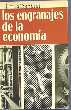 LOS ENGRANAJES DE LA ECONOMÍA. J. M. ALBERTINI. EDITORIAL NOVA TERRA, BARCELONA, 1969.