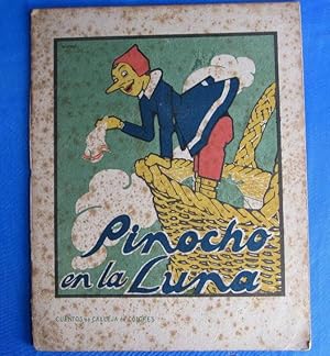 CUENTOS DE CALLEJA EN COLORES. SERIE PINOCHO. PINOCHO EN LA LUNA. EDITOR. SATURNINO. CALLEJA, 1919.