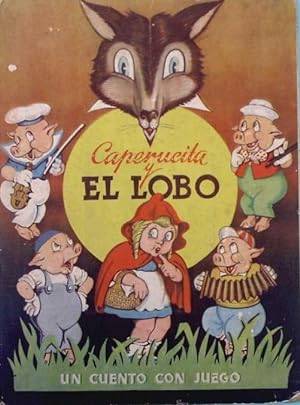 CAPERUCITA Y EL LOBO. UN CUENTO CON JUEGO. EDICIONES REGUERA. BARCELONA, 1942.