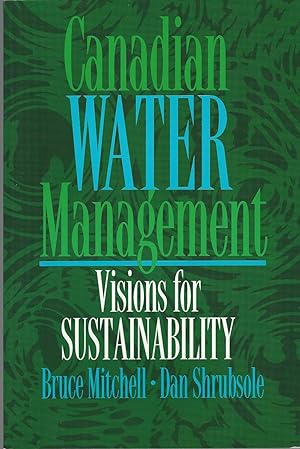 Canadian Water Management; Visions for Sustainablility