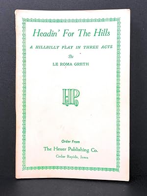 Headin' for the Hills : A Hillbilly Play in Three Acts