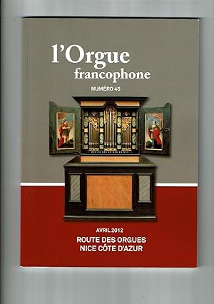 L'orgue Francophone n°45 - 2012 - Route des orgues Nice Côte d'Azur - Fédération Francophone des ...