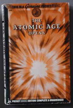 THE ATOMIC AGE OPENS. Prepared by the Editors of Pocket Books (Pocket Books #340 ).