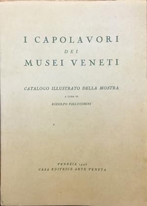 I capolavori dei Musei Veneti. Catalogo illustrato della mostra