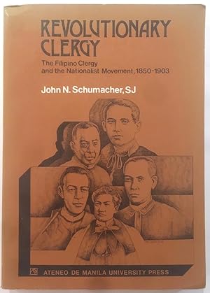 Revolutionary clergy : the Filipino clergy and the nationalist movement, 1850-1903