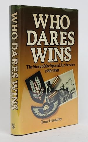 Who Dares Wins. The Story of the Special Air Service 1950-1980