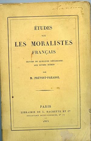 ÉTUDES SUR LES MORALISTES FRANÇAIS suivies de QUELQUES RÉFLEXIONS SUR DIVERS SUJETS