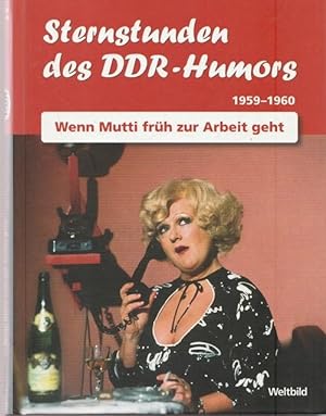 Sternstunden des DDR- Humors. Die Jahre 1959 - 1960. Wenn Mutti früh zur Arbeit geht.