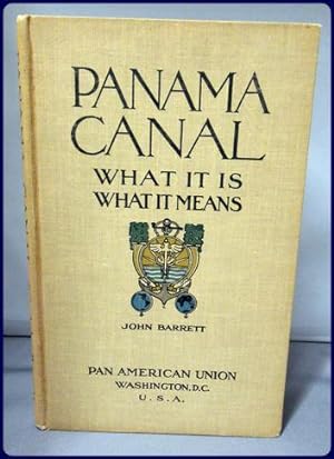 PANAMA CANAL. WHAT IT IS, WHAT IT MEANS