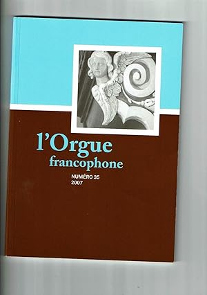 L'Orgue Francophone n°35 2007. Bulletin de liaison de la Fédération Francophone des Amis de l'Org...