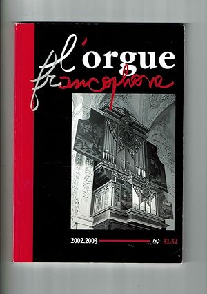 L'Orgue Francophone n°31/32 2002/2003. Bulletin de liaison de la Fédération Francophone des Amis ...