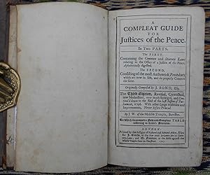 A Compleat Guide for Justices of the Peace,in Two Parts,The First containing the Common and Statu...