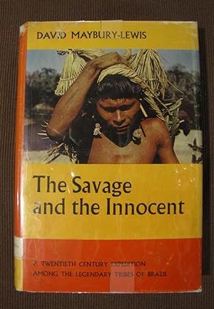 Savage and the Innocent A Twentieth Century Expedition Among the Legendary Tribes of Brazil