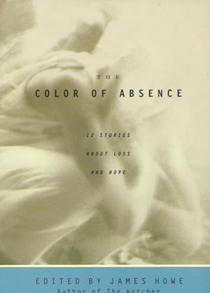 THE COLOR OF ABSENCE - Stories About Loss and Hope