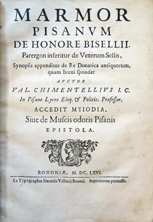 Marmor Pisanum de Honore Bisellii. Parergon inferitur de Veterum Sellis, Synopsis appenditur de R...