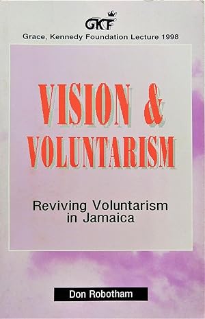 Vision and Volunteerism: Reviving Volunteerism In Jamaica (Grace, Kennedy Foundation Lecture 1998)