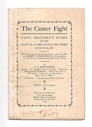 THE CUSTER FIGHT: Capt. Benteen's Story of the Battle of the Little Big Horn June 25-26, 1876; wi...