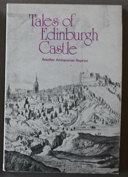 Tales of Edinburgh Castle (Another Antiquarian Reprint)