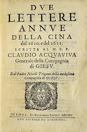 Due lettere annue della Cina del 1610 e del 1611. Scritte al M.R.P. Claudio Acquaviva Generale de...