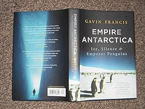 Empire Antarctica: Ice, Silence and Emperor Penguins